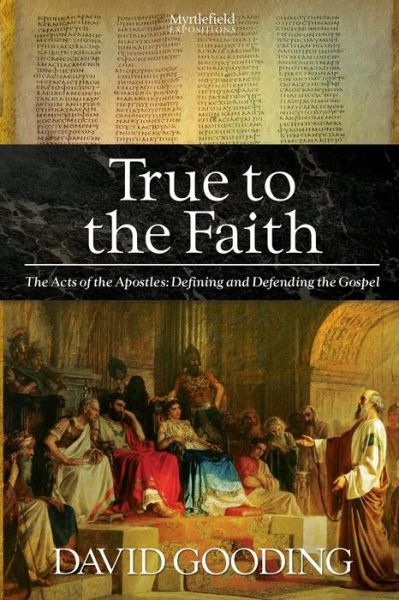 Cover for Dr David Gooding · True to the Faith (Paperback Book) (2013)