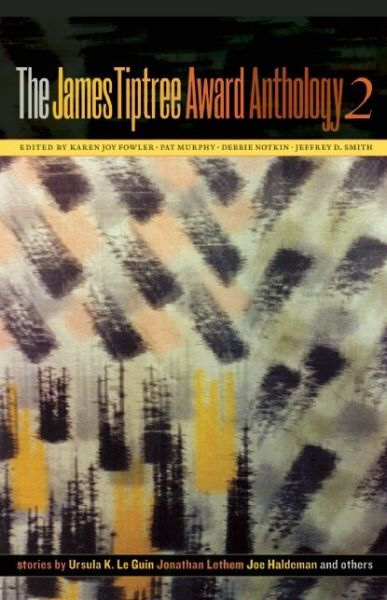 Cover for Pat Murphy · The James Tiptree Award Anthology 2: Sex, the Future, and Chocolate Chip Cookies (Paperback Book) (2005)