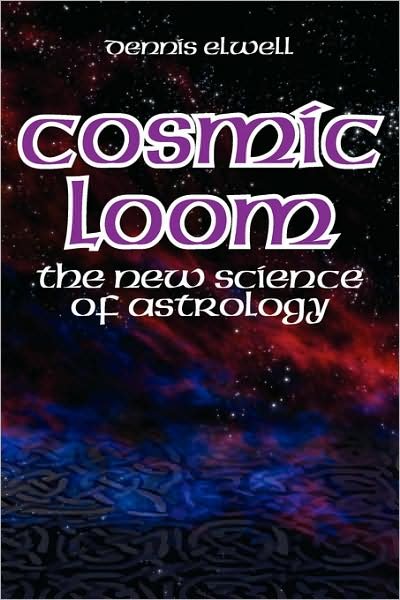 Cover for Dennis Elwell · Cosmic Loom: The New Science of Astrology (Paperback Book) [3 Revised edition] (2008)