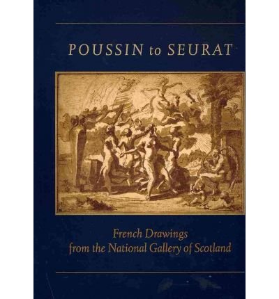Poussin to Seurat: French Drawings from the National Gallery of Scotland - Michael Clarke - Bøker - National Galleries of Scotland - 9781906270315 - 16. februar 2011