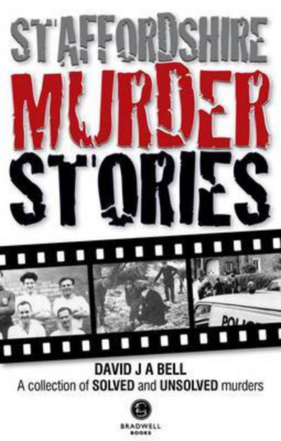 Staffordshire Murder Stories - David Bell - Böcker - Bradwell Books - 9781909914315 - 30 september 2014