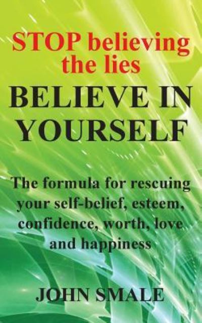 Cover for John Smale · STOP Believing the Lies, BELIEVE IN YOURSELF (Paperback Book) (2019)