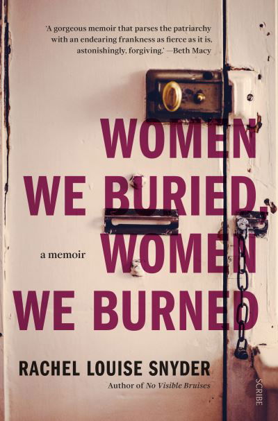 Cover for Rachel Louise Snyder · Women We Buried, Women We Burned: a memoir (Paperback Book) (2023)