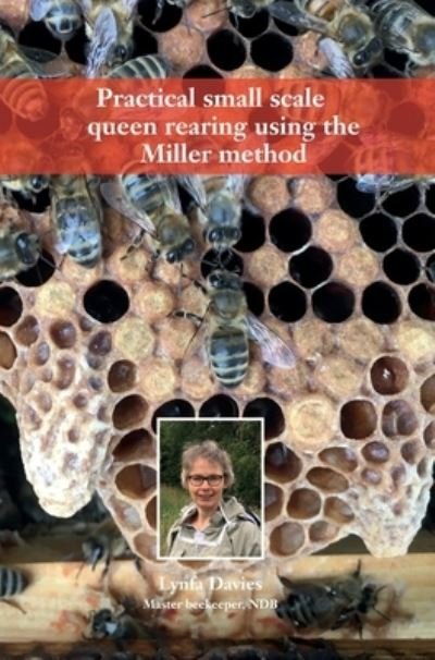 Cover for Lynfa Davies · Practical small scale queen rearing using the Miller method (Hardcover Book) (2022)