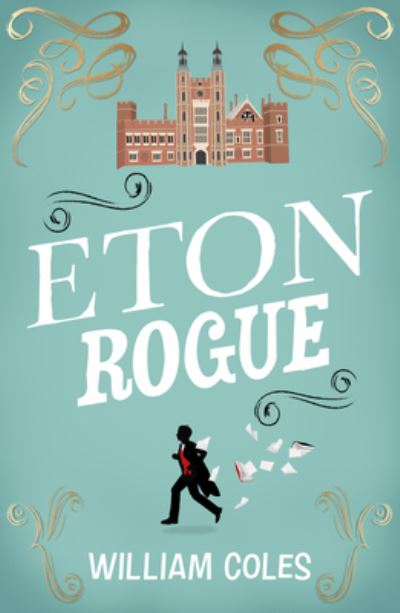 Cover for William Coles · Eton Rogue: ‘A delicious tale in which class, politics, and a toxic press all jostle for our horrified attention’ The Wall Street Journal (Taschenbuch) (2024)