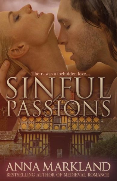 Cover for Anna Markland · Sinful Passions (The Anarchy Medieval Romance) (Volume 3) (Paperback Book) (2014)