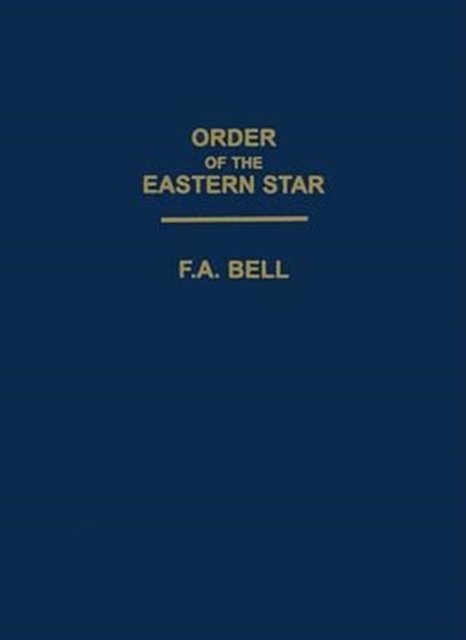 Cover for F a Bell · Order of the Eastern Star (Paperback Bog) (2011)