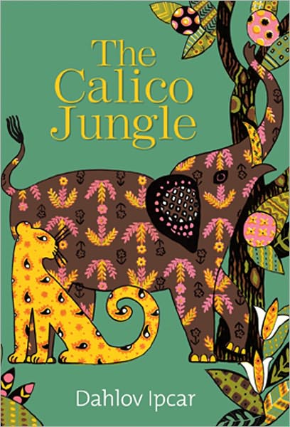 Cover for Dahlov Ipcar · The Calico Jungle (Hardcover Book) (2010)