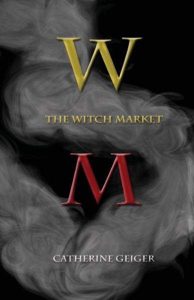 Cover for Catherine Geiger · The Witch Market (Paperback Book) (2014)