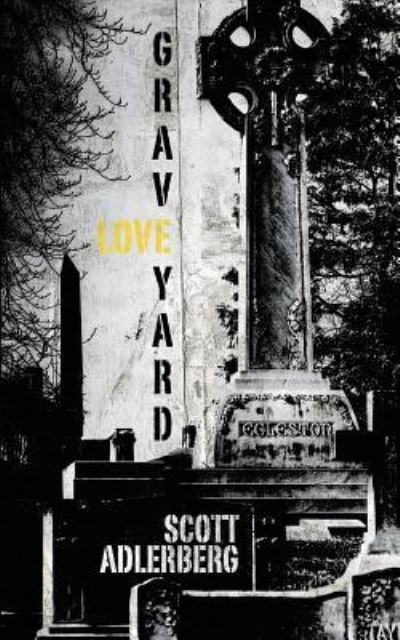 Cover for Scott Adlerberg · Graveyard Love (Paperback Book) (2016)
