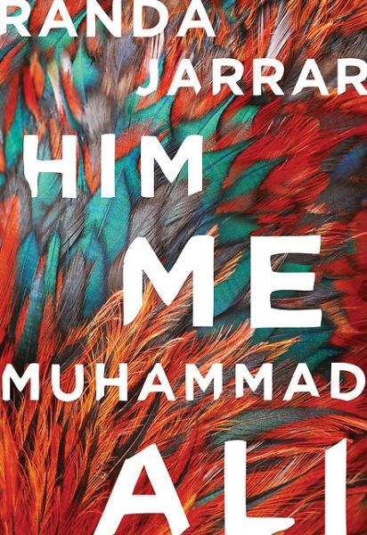 Cover for Randa Jarrar · Him, me, Muhammad Ali (Book) (2016)