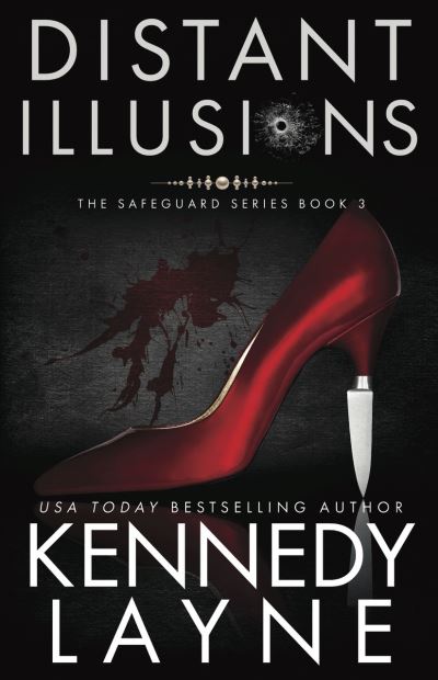 Distant Illusions - The Safeguard Series - Kennedy Layne - Książki - Kennedy Layne Publishing - 9781943420315 - 8 czerwca 2017