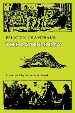 Cover for Félicien Champsaur · The Latin Orgy (Pocketbok) (2017)