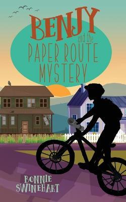 Benjy and the Paper Route Mystery - Bonnie Swinehart - Books - Whitespark - 9781946531315 - March 15, 2023