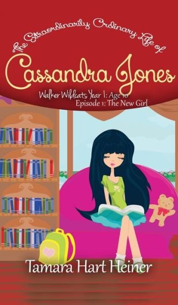 The New Girl The Extraordinarily Ordinary Life of Cassandra Jones - Tamara Hart Heiner - Livros - Tamark Books - 9781947307315 - 10 de maio de 2020