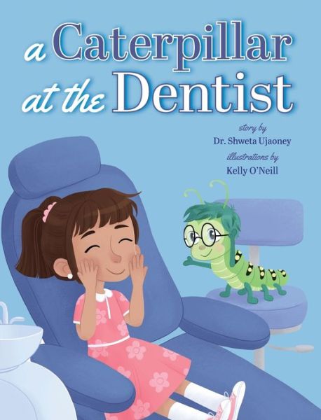 Cover for Shweta Ujaoney · Caterpillar at the Dentist (Book) (2019)