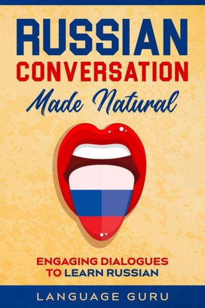 Cover for Language Guru · Russian Conversation Made Natural: Engaging Dialogues to Learn Russi (Paperback Book) (2020)