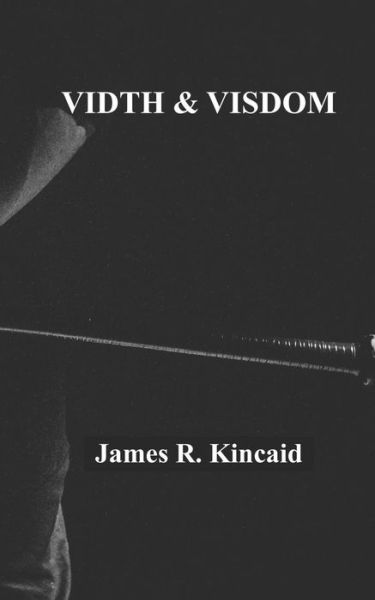 Cover for James R Kincaid · Vidth and Visdom (Paperback Book) (2017)