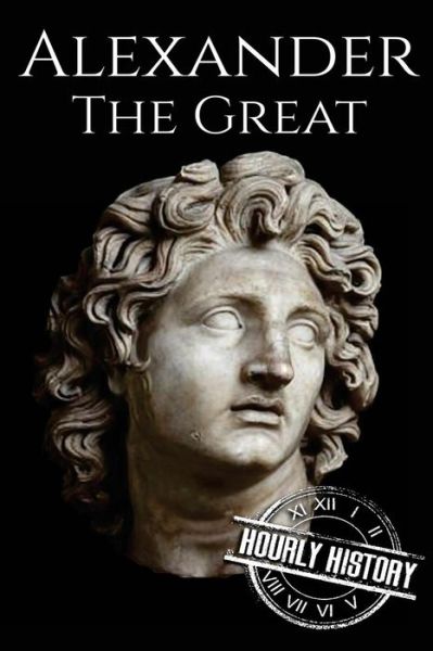 Cover for Hourly History · Alexander the Great (Paperback Book) (2017)