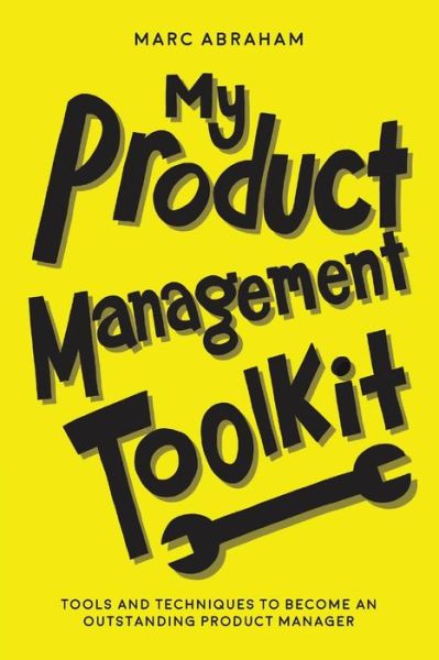 My Product Management Toolkit - - Livros - END OF LINE CLEARANCE BOOK - 9781984007315 - 7 de março de 2018