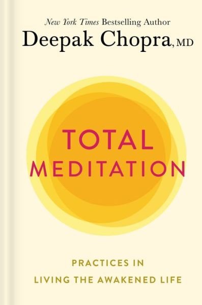 Cover for M.D. Deepak Chopra · Total Meditation: Practices in Living the Awakened Life (Inbunden Bok) (2020)