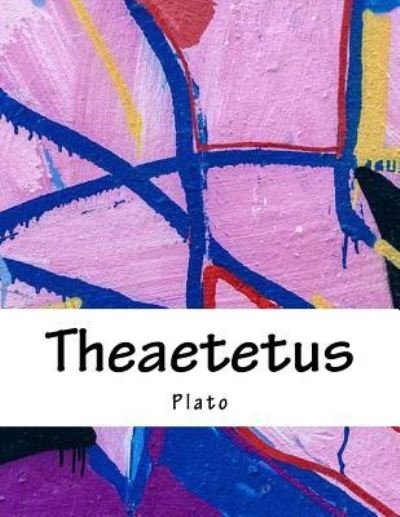 Theaetetus - Plato - Livros - Createspace Independent Publishing Platf - 9781984937315 - 15 de abril de 2018