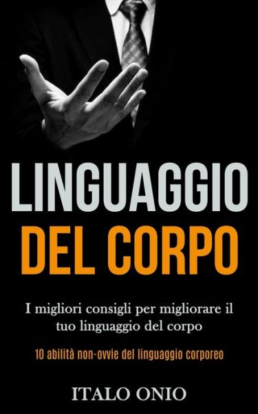 Linguaggio Del Corpo - Italo Onio - Książki - Jason Thawne - 9781989891315 - 13 marca 2020