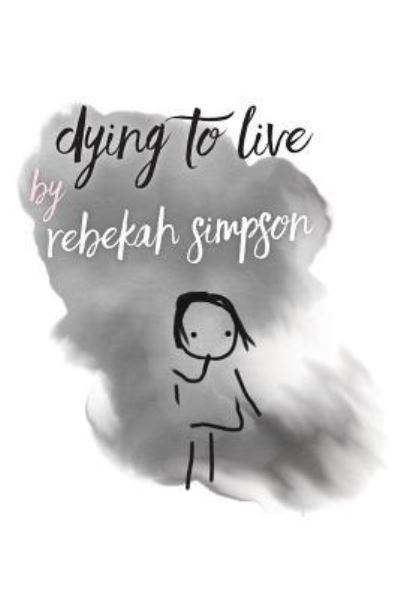 Cover for Rebekah Simpson · Dying to Live (Paperback Book) (2018)