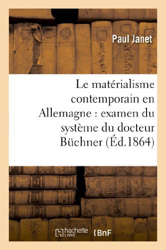 Cover for Janet-p · Le Materialisme Contemporain en Allemagne: Examen Du Systeme Du Docteur Buchner (Paperback Book) (2013)