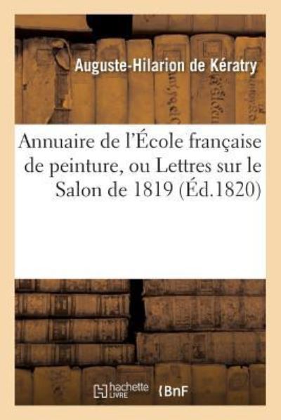Cover for Auguste-Hilarion de Keratry · Annuaire de l'Ecole Francaise de Peinture, Ou Lettres Sur Le Salon de 1819 (Paperback Book) (2016)