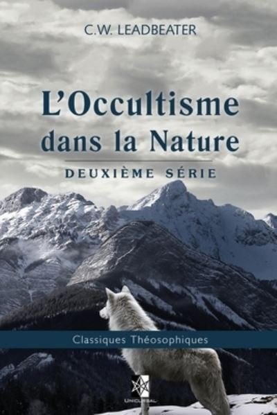 L'Occultisme dans la Nature - C W Leadbeater - Livros - Unicursal - 9782924859315 - 22 de janeiro de 2018