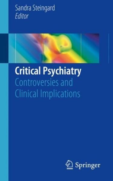 Cover for Steingard  Sandra · Critical Psychiatry: Controversies and Clinical Implications (Paperback Bog) [1st ed. 2019 edition] (2019)