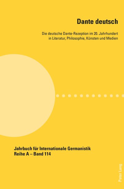 Cover for Dante deutsch; Die deutsche Dante-Rezeption im 20. Jahrhundert in Literatur, Philosophie, Kunsten und Medien - Jahrbuch Fuer Internationale Germanistik - Reihe a (Taschenbuch) (2013)