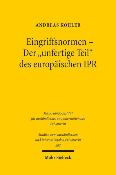 Cover for Andreas Kohler · Eingriffsnormen - Der &quot;unfertige Teil&quot; des europaischen IPR - Studien zum auslandischen und internationalen Privatrecht (Paperback Book) [German, 1. Auflage. edition] (2013)