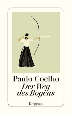 Der Weg des Bogens - Paulo Coelho - Bøker - Diogenes - 9783257246315 - 24. august 2022