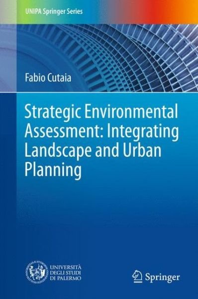Cover for Fabio Cutaia · Strategic Environmental Assessment: Integrating Landscape and Urban Planning - UNIPA Springer Series (Innbunden bok) [1st ed. 2016 edition] (2016)
