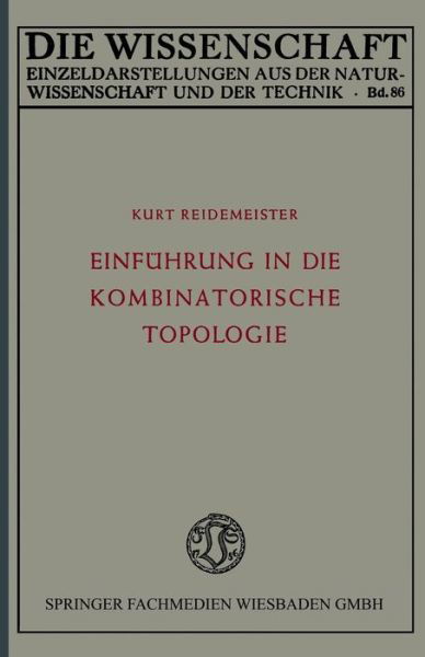 Cover for Kurt Reidemeister · Einfuhrung in Die Kombinatorische Topologie - Die Wissenschaft (Paperback Book) [Softcover Reprint of the Original 1st 1951 edition] (1951)