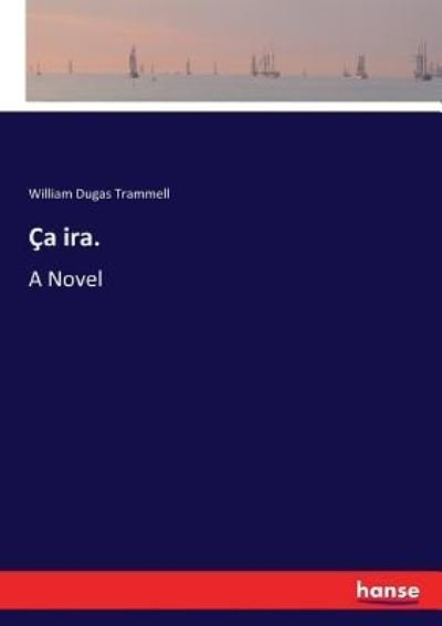 Cover for William Dugas Trammell · Ca ira. (Pocketbok) (2017)