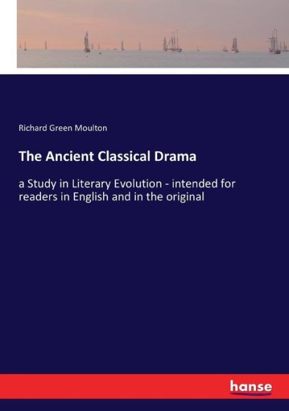 Cover for Moulton · The Ancient Classical Drama (Book) (2017)