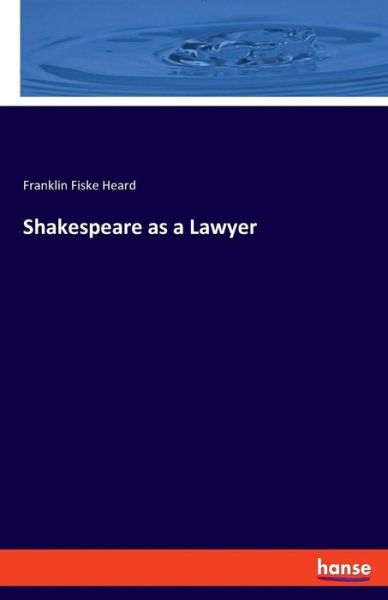Cover for Franklin Fiske Heard · Shakespeare as a Lawyer (Paperback Book) (2019)