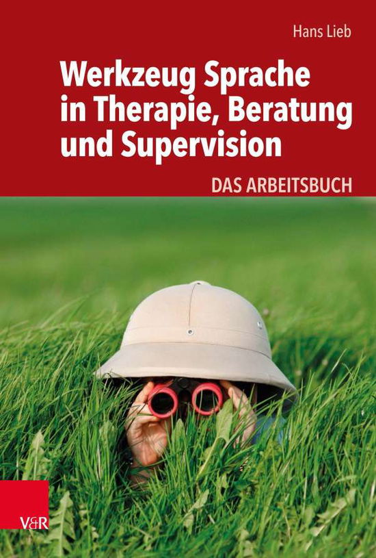 Cover for Hans-Heinrich Lieb · Werkzeug Sprache in Therapie, Beratung und Supervision: Das Arbeitsbuch (Paperback Book) (2021)