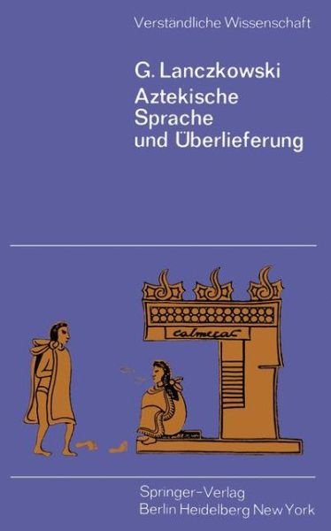 Cover for G. Lanczkowski · Aztekische Sprache und Uberlieferung - Verstandliche Wissenschaft (Paperback Book) [German edition] (1970)