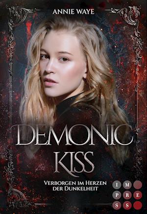 Cover for Annie Waye · Demonic Kiss 1: Verborgen im Herzen der Dunkelheit (Paperback Book) (2022)