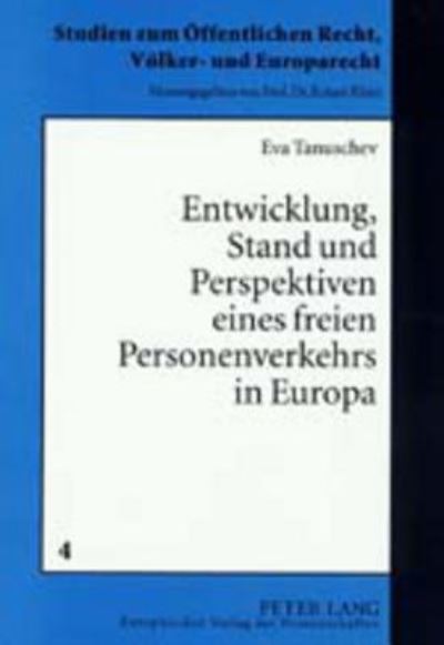 Cover for Eva Tanuschev · Entwicklung, Stand Und Perspektiven Eines Freien Personenverkehrs in Europa - Studien Zum Oeffentlichen Recht, Voelker- Und Europarecht (Paperback Book) [German edition] (2001)
