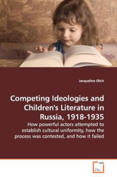 Cover for Jacqueline Olich · Competing Ideologies and Children's Literature in Russia, 1918-1935 (Paperback Book) (2009)