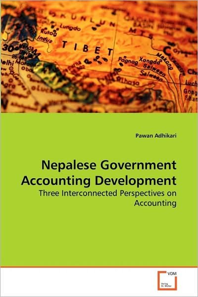 Cover for Pawan Adhikari · Nepalese Government Accounting Development: Three Interconnected Perspectives on Accounting (Paperback Book) (2010)