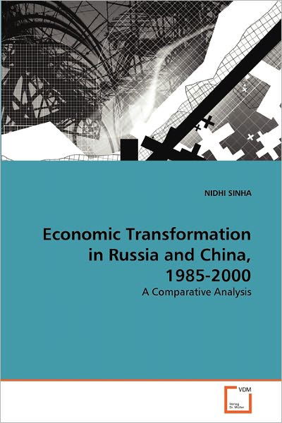 Cover for Nidhi Sinha · Economic Transformation in Russia and China, 1985-2000: a Comparative Analysis (Paperback Book) (2010)