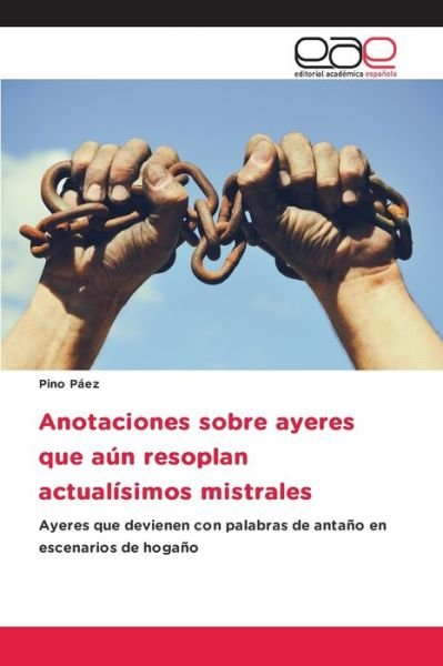 Cover for Pino Paez · Anotaciones sobre ayeres que aun resoplan actualisimos mistrales (Paperback Bog) (2022)
