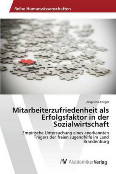 Mitarbeiterzufriedenheit Als Erfolgsfaktor in Der Sozialwirtschaft - Kruger Angelina - Bøker - AV Akademikerverlag - 9783639808315 - 13. mai 2015