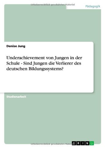 Underachievement von Jungen in der - Jung - Books - GRIN Verlag - 9783640983315 - August 14, 2011